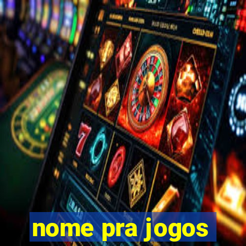 nome pra jogos